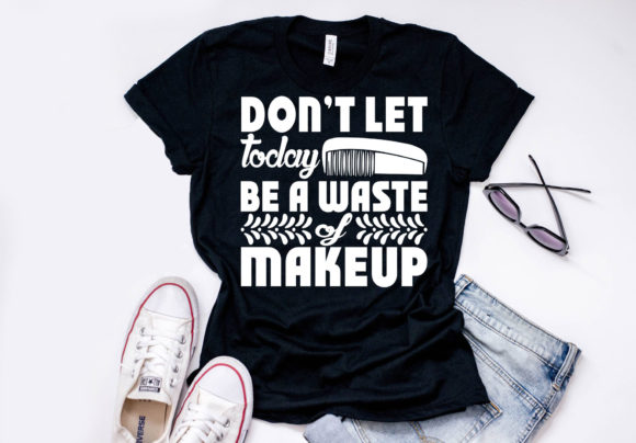 Review: Makeup Quote Design Don’t Let Today