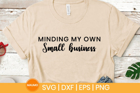 Review: Minding My Own Small Business SVG Quote