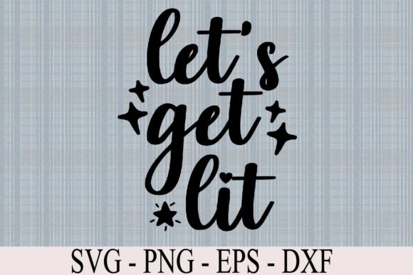 Reviewing Let’s Get Lit Svg Quote for Embroidery